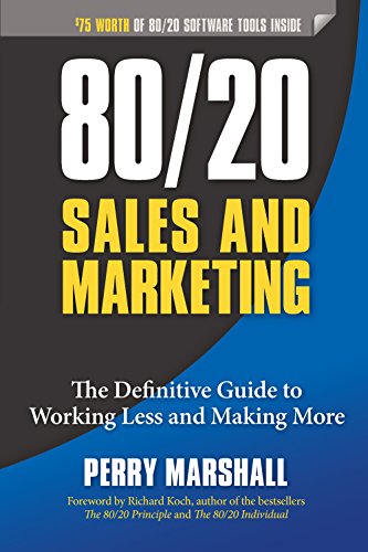Perry Marshall's Book: 80/20 Sales and Marketing - The Definitive Guide to Working Less and Making More