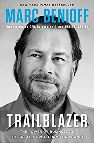 New York Times bestselling book written by Salesforce's founder and CEO Marc Benioff: Trailblazer - The Power of Business as The Greatest Platform for Change