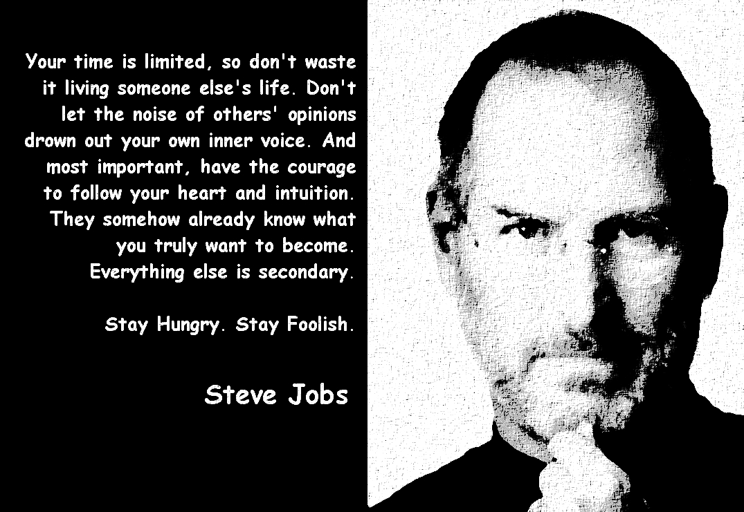 Steve Jobs with one of his most popular quotes: Stay hungry, stay foolish.
