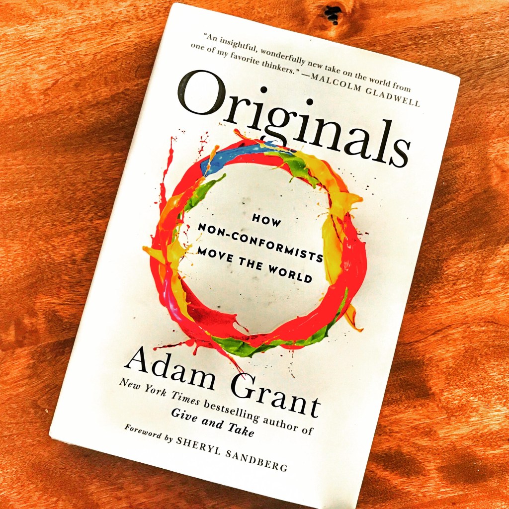 New York Times bestselling author Adam Grant's book: Originals - How Non-Conformists Move the World